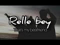 RELLE BEY - That's My Bestfriend [ Uno Dos Tres ] | lirik dan terjemahan indonesia