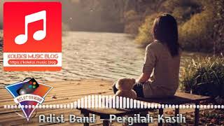 Adist Band - Pergilah kasih ( lagunya bikin sedih )