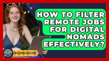 How To Filter Remote Jobs For Digital Nomads Effectively? - Digital Nomad Success Guide
