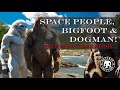 Space people bigfoot  dogman   ep192