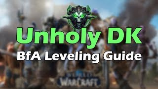 Wow Battle For Azeroth Unholy Dk Leveling Guide In Depth Youtube
