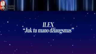 Ilex - Juk tu mano dziaugsmas karaoke