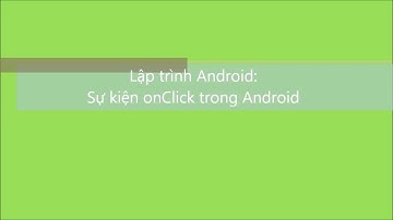 Android: Sự kiện onClick trong Android | V1Study.com