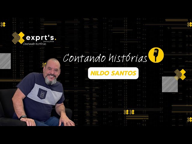 NILDO SANTOS - EXPRT'S CONTANDO HISTÓRIAS #10