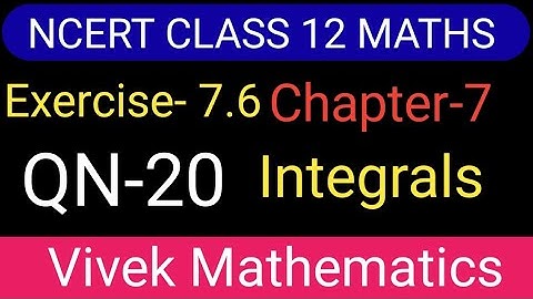 Ncert Class12 Maths Ch-7 Integrals Exercise-7.6 Solution Of Question Number 20 @vivekmathematics122