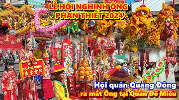 LỄ HỘI NGHINH ÔNG PHAN THIẾT 2024 | Hội quán Quảng Đông ra mắt Ông tại Quan Đế Miếu, Chùa Ông