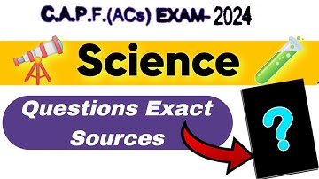 CAPF AC 2024: Science Analysis and Source | UPSC CAPF AC 2024