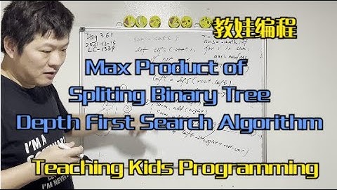 Day 361 - Teaching Kids Programming - Split Tree to Maximize Product (Recursive Depth First Search)