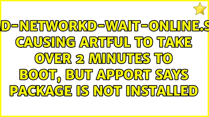 systemd-networkd-wait-online.service causing Artful to take over 2 minutes to boot, but Apport...