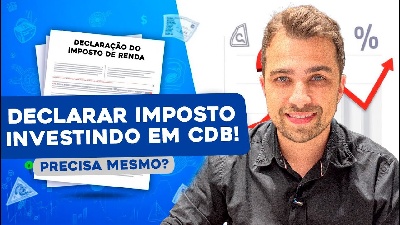 Investir em CDB precisa declarar imposto de renda? A verdade que ninguém te contou