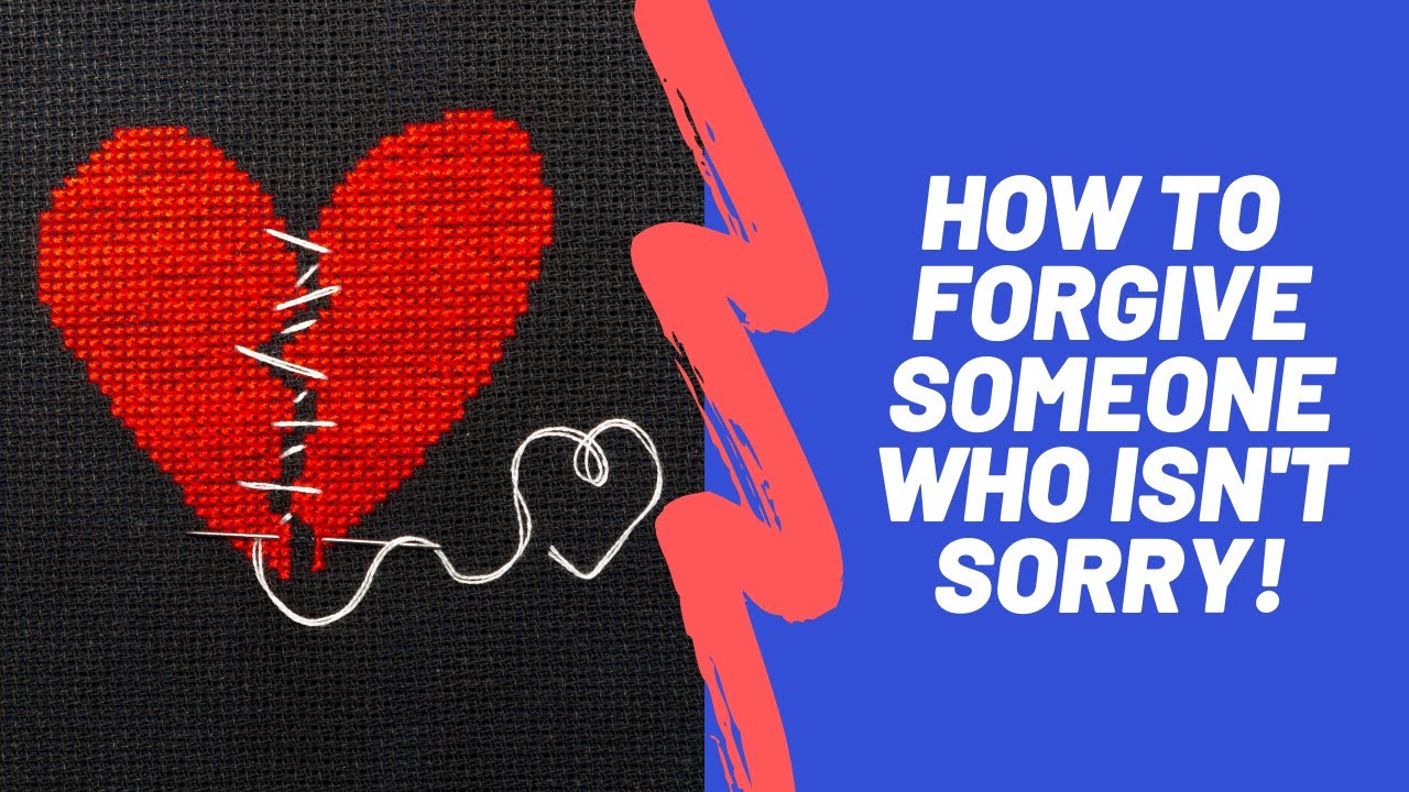 How to forgive someone who isn't sorry. - YouTube