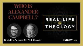 Who is Alexander Campbell? (feat. Dr. Rick Cherok and Daniel McCoy)