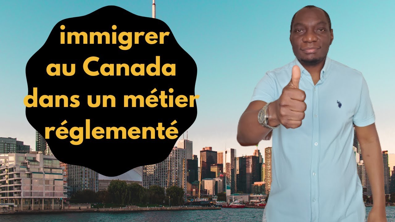 Comment immigrer en 2024 au Canada dans un métier réglementé? - YouTube