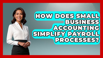 How Does Small Business Accounting Simplify Payroll Processes? | All About SaaS Finance News