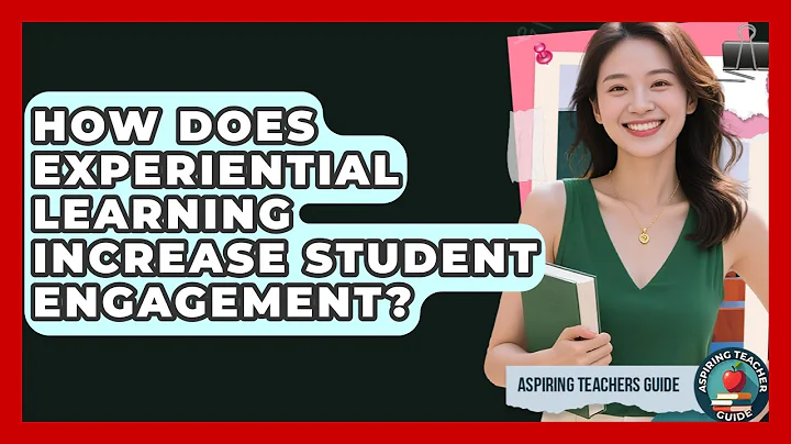 How Does Experiential Learning Increase Student Engagement? - Aspiring Teacher Guide