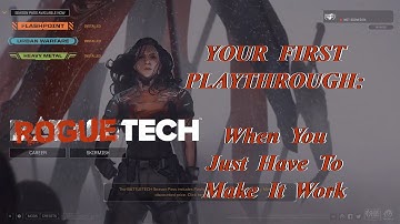When You Just Have To Make It Work: Your First Playthrough, The Roguetech Comprehensive Guide Series