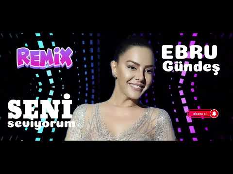 Ebru Gündeş-Seni Seviyorum(Remix)