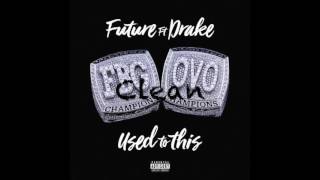Used to This-Future ft.Drake (CLEAN)
