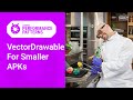 VectorDrawable for smaller APKs (Android Performance Patterns Season 6 Ep. 6)