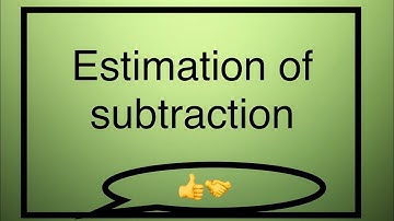 Estimation of subtraction Class 4 5