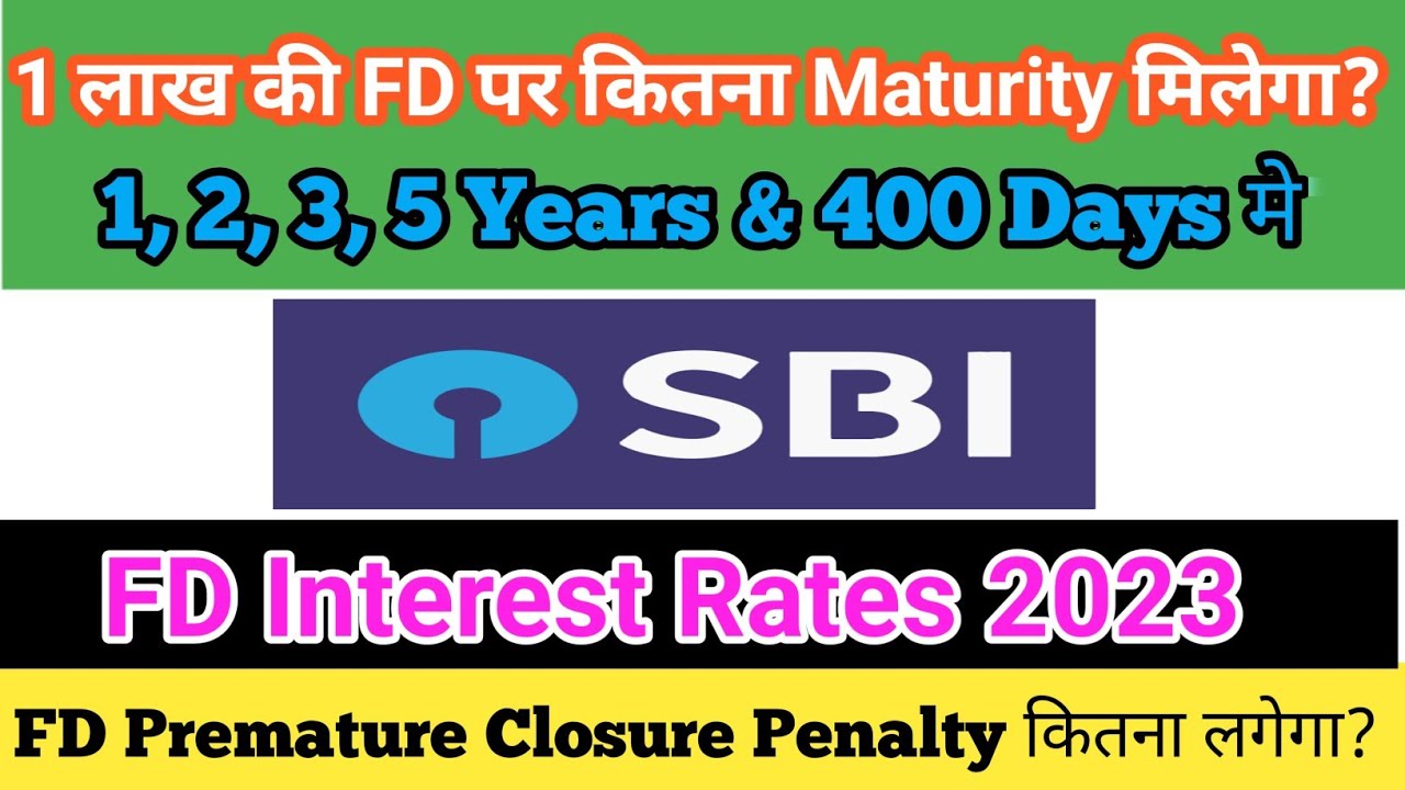 sbi-1-lakh-fixed-deposit-sbi-fd-interest-rates-2023-sbi-premature
