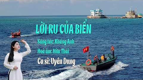 Lời ru của biển- Nhạc và lời: Kháng Anh; Hoà âm:  Hữu Thái; Ca sĩ Uyên DUNG
