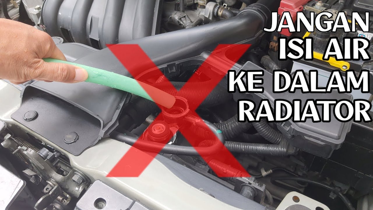 JANGAN ISI AIR KE DALAM RADIATOR - YouTube