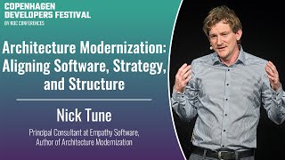 Architecture Modernization: Aligning Software, Strategy, and Structure  Nick Tune