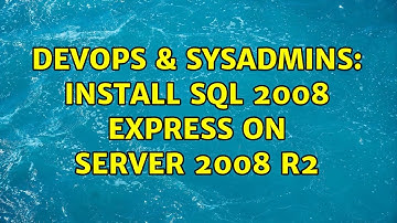 DevOps & SysAdmins: Install SQL 2008 Express on Server 2008 R2 (2 Solutions!!)