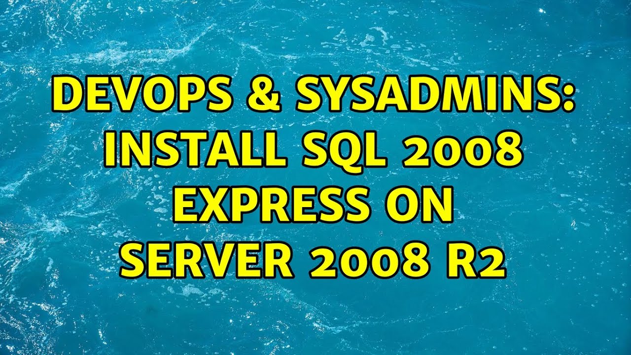 DevOps & SysAdmins: Install SQL 2008 Express on Server 2008 R2 (2 ...