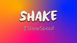 IShowSpeed - Shake (Lyrics) | ready or not here i come you can't hide remix