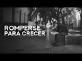 Romperse para crecer