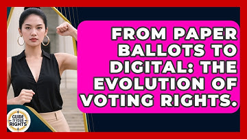 From Paper Ballots To Digital: The Evolution Of Voting Rights. - Guide To Your Rights