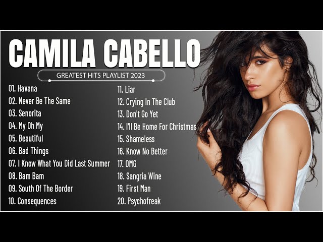 Camila Cabello - Greatest Hits Full Album - Best Songs Collection 2023 class=