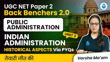 UGC NET Public Admin. | Indian Administration Historical Aspects Via PYQs | UGC NET Dec 2023 JRFAdda