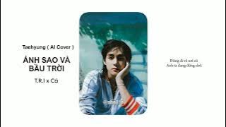 Ánh Sao Và Bầu Trời - Taehyung (AI Cover)