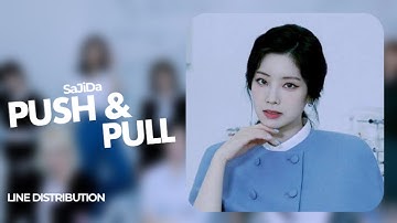 Push & Pull - SaJiDa (TWICE) | Line Distribution