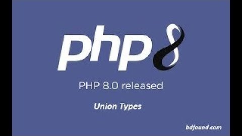 New Features  - Union Types PHP 8