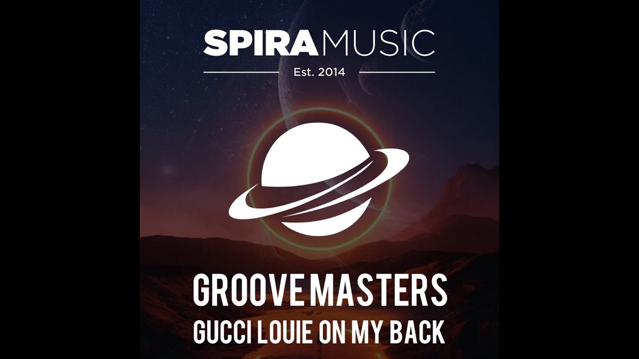 Groove Masters - Gucci Louis On My Back (Free Download) [Spira Music] - YouTube