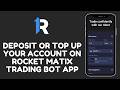 How to Deposit or Top Up Account on Rocket Matix Trading BOT App 2026?