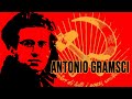 Antonio Gramsci _ La storia