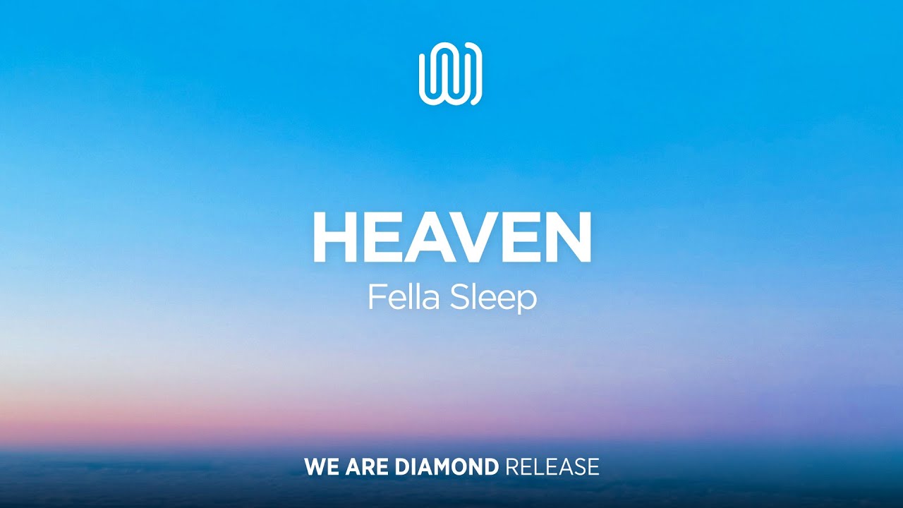 Watch Fella Sleep - Heaven on YouTube Watch Fella Sleep - Heaven on YouTube