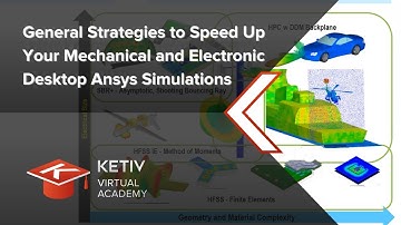 Strategies to Speed Up Your Mechanical and Electronic Ansys Simulations | KETIV Virtual Academy