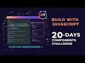 Custom Dropdown Using JavaScript | Day 07 | Full UI Component Tutorial