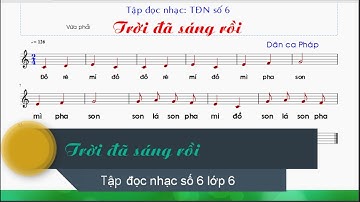 Tập đọc nhạc số 6 lớp 6 | Trời đã sáng rồi | TĐN số 6 lớp 6