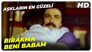 Aşkların En Güzeli - Ben Annemi İstemiyorum Baba | Kadir İnanır Banu Alkan Eski Türk Filmi