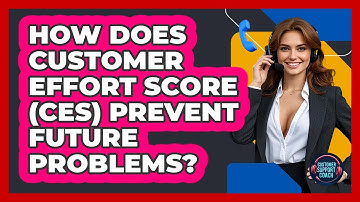 How Does Customer Effort Score (CES) Prevent Future Problems? - Customer Support Coach