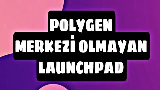 Polygen - Merkezi Olmayan Launchpad