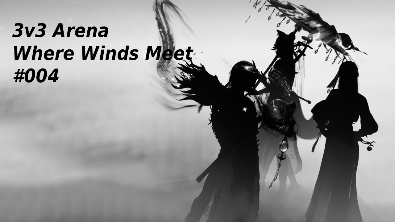 3v3  #004 -  Where Winds Meet 燕云十六声 PvP (Nameless PoV)
