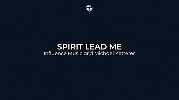 Spirit Lead Me (Originally Influence Music and Michael Ketterer) - Lighthouse Christian Community